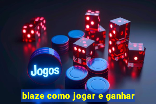 blaze como jogar e ganhar