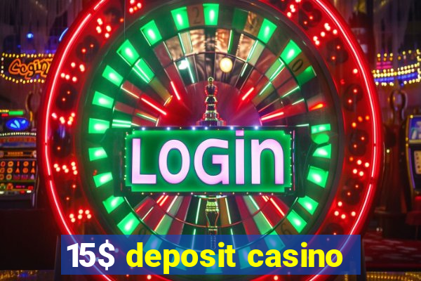 15$ deposit casino