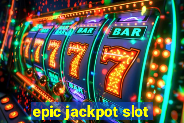 epic jackpot slot