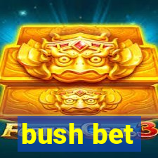 bush bet