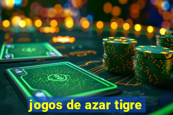 jogos de azar tigre