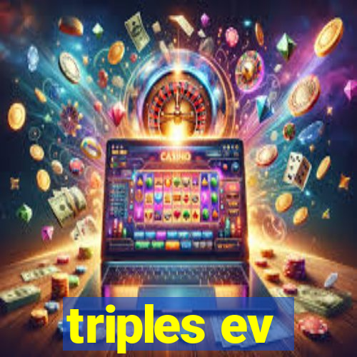 triples ev