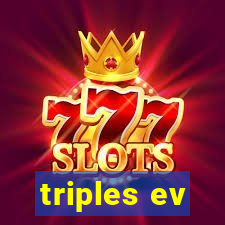 triples ev