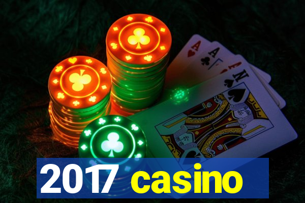 2017 casino