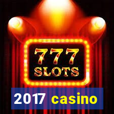 2017 casino