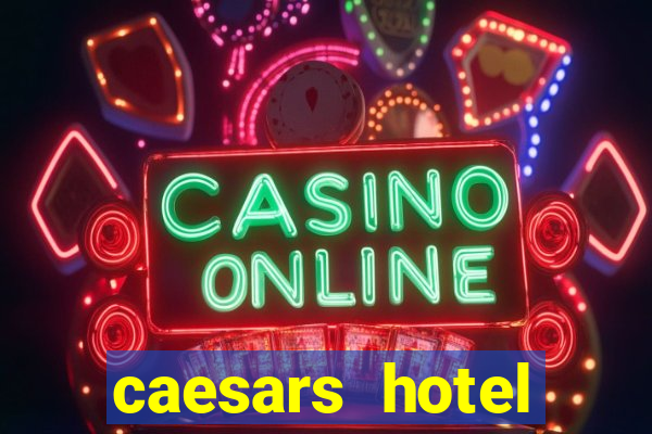 caesars hotel casino las vegas