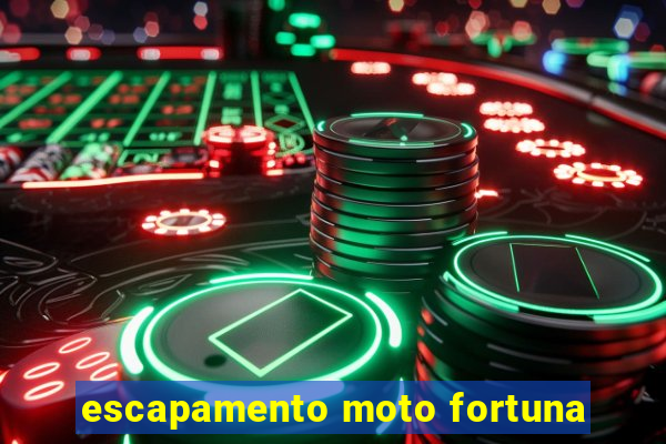 escapamento moto fortuna