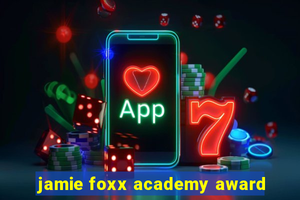 jamie foxx academy award