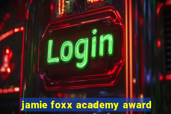 jamie foxx academy award