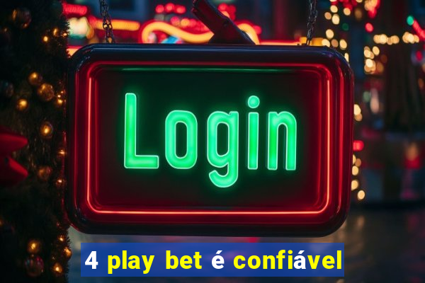 4 play bet é confiável