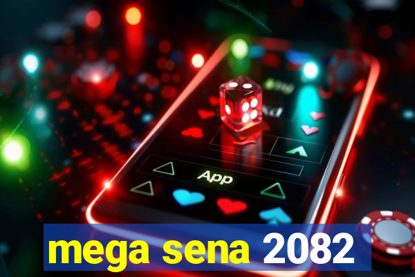 mega sena 2082