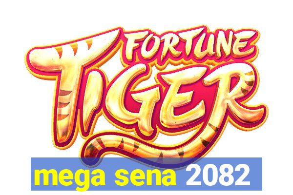 mega sena 2082