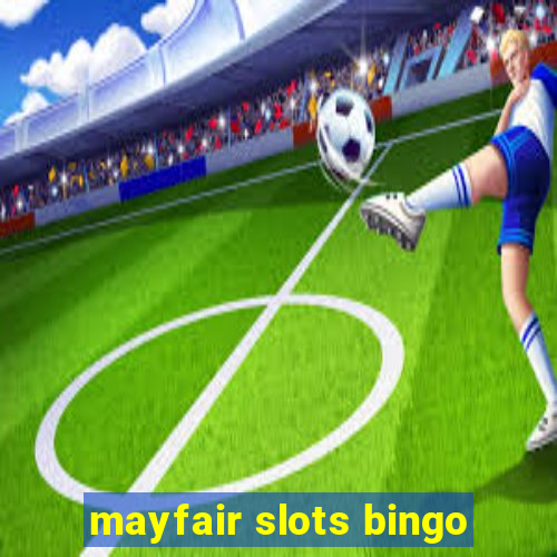 mayfair slots bingo