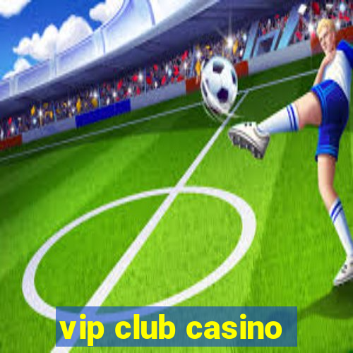 vip club casino