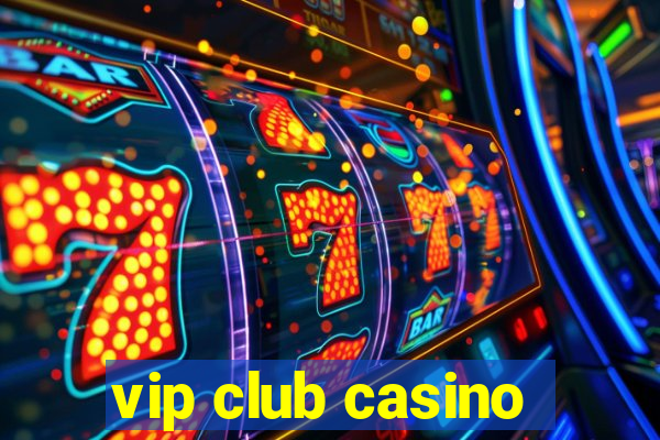 vip club casino