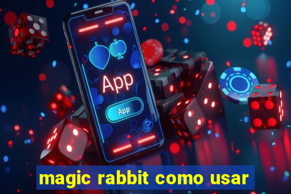 magic rabbit como usar