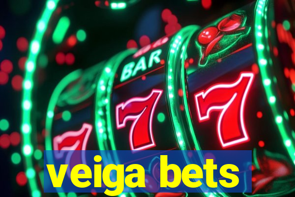 veiga bets