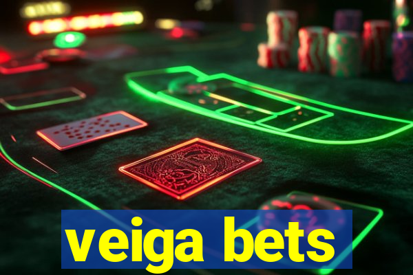 veiga bets