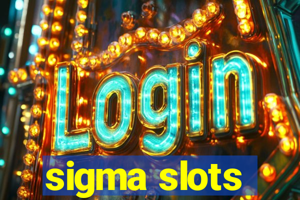 sigma slots