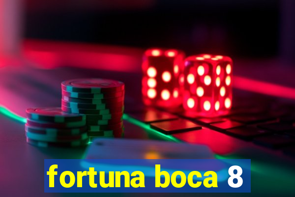 fortuna boca 8