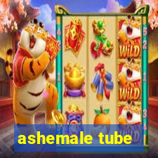 ashemale tube