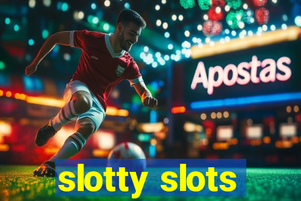 slotty slots