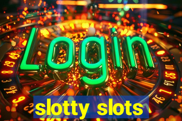 slotty slots