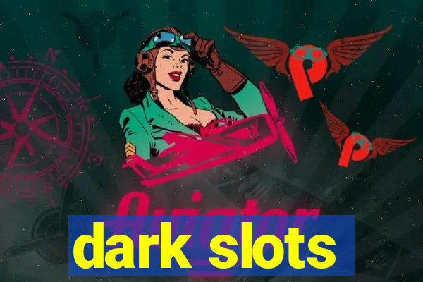 dark slots