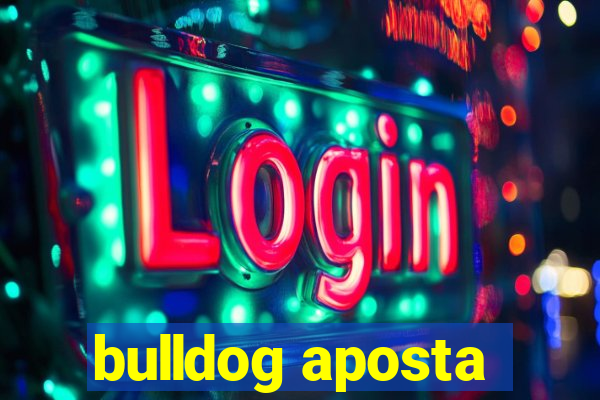 bulldog aposta