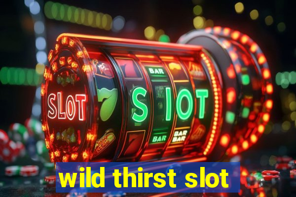 wild thirst slot