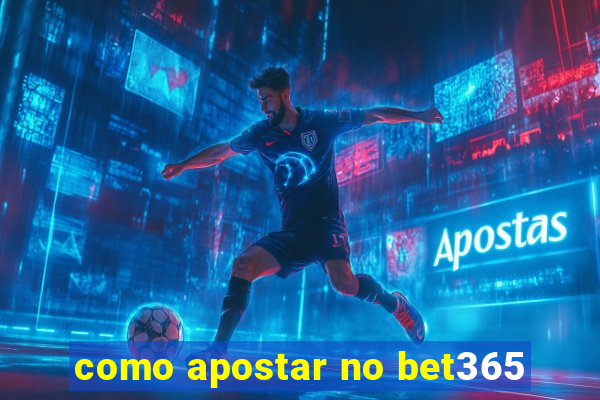 como apostar no bet365