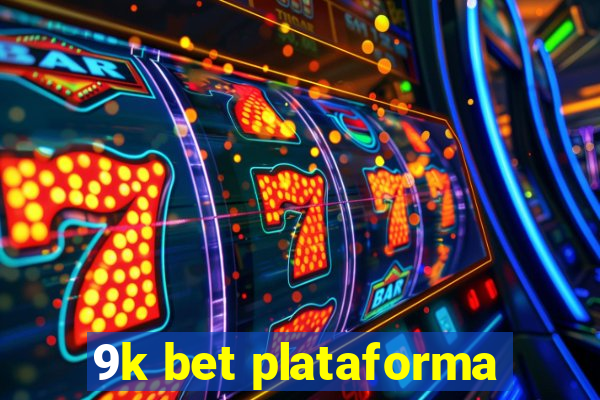 9k bet plataforma