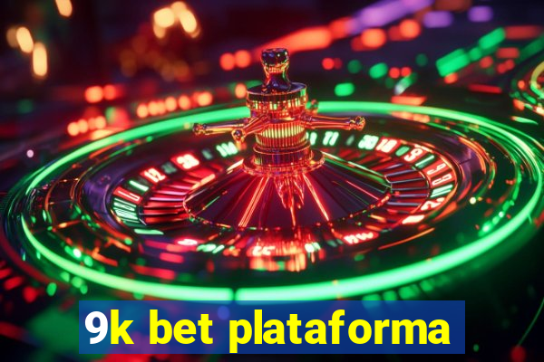 9k bet plataforma