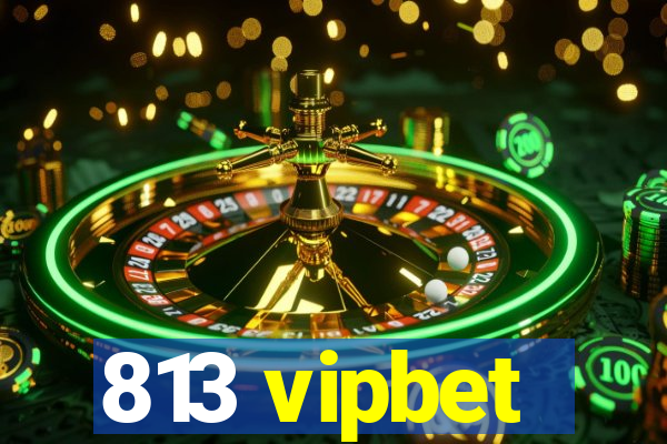 813 vipbet