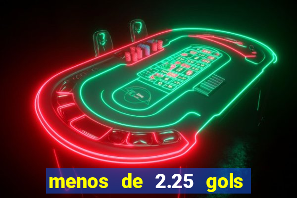 menos de 2.25 gols o que significa