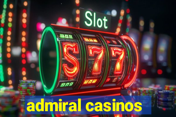 admiral casinos