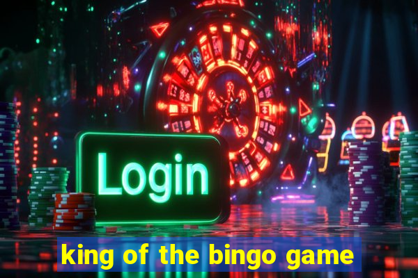 king of the bingo game