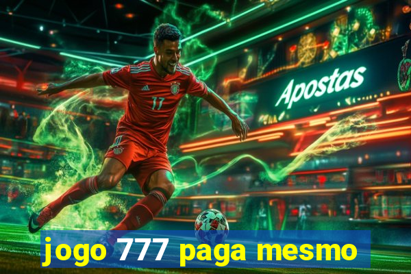 jogo 777 paga mesmo