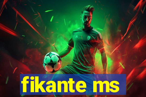 fikante ms