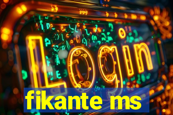 fikante ms