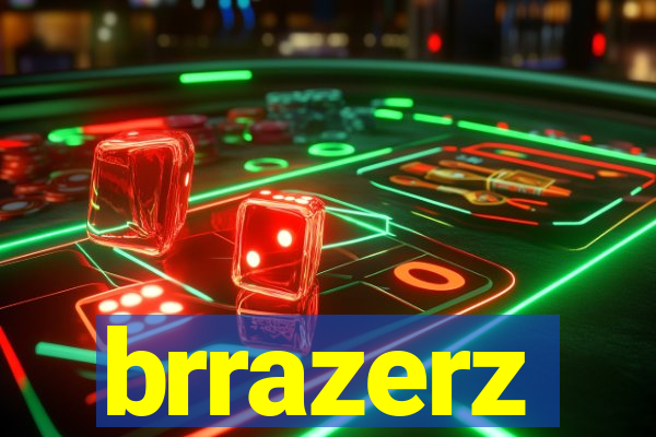 brrazerz