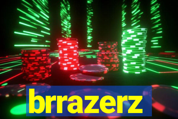 brrazerz