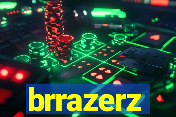 brrazerz