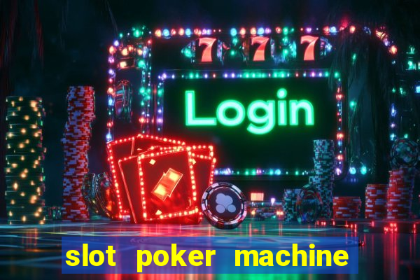 slot poker machine games free