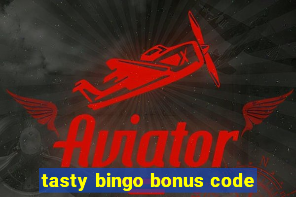 tasty bingo bonus code