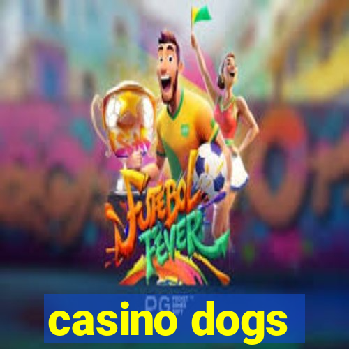 casino dogs