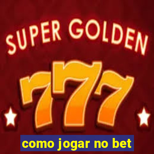 como jogar no bet