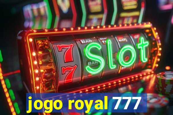 jogo royal 777