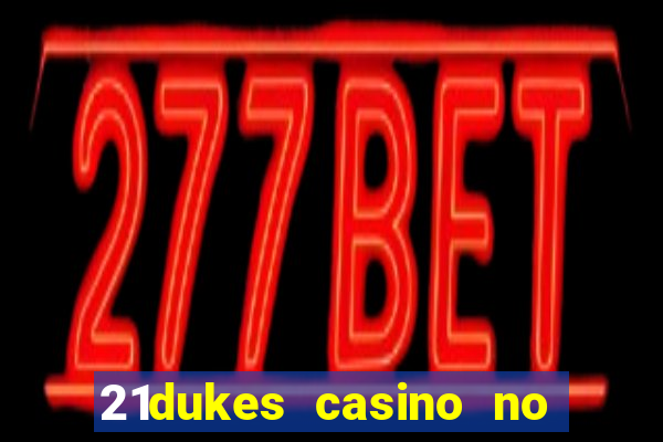 21dukes casino no deposit bonus codes 2021