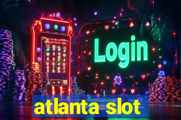 atlanta slot